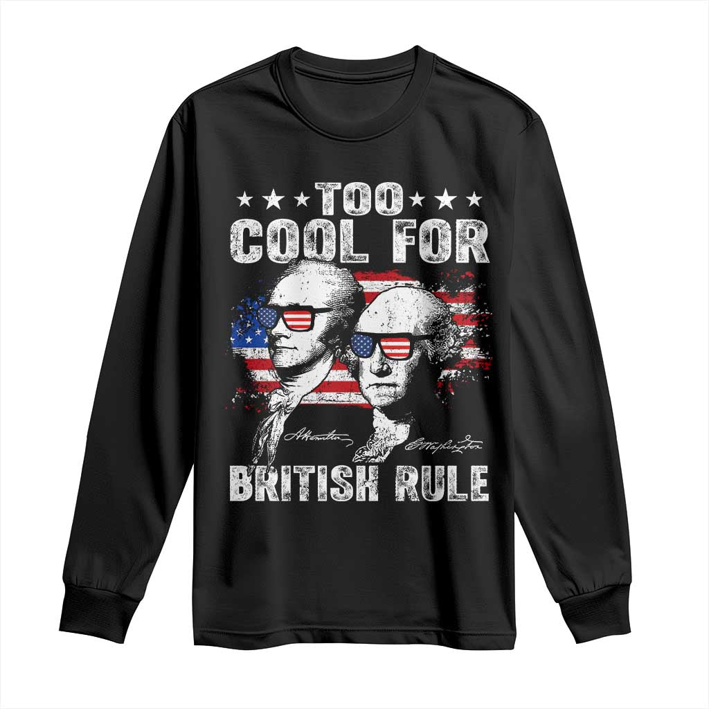 Too Cool For British Rule Long Sleeve Shirt USA American Flag 4th of July TS10 Black Print Your Wear