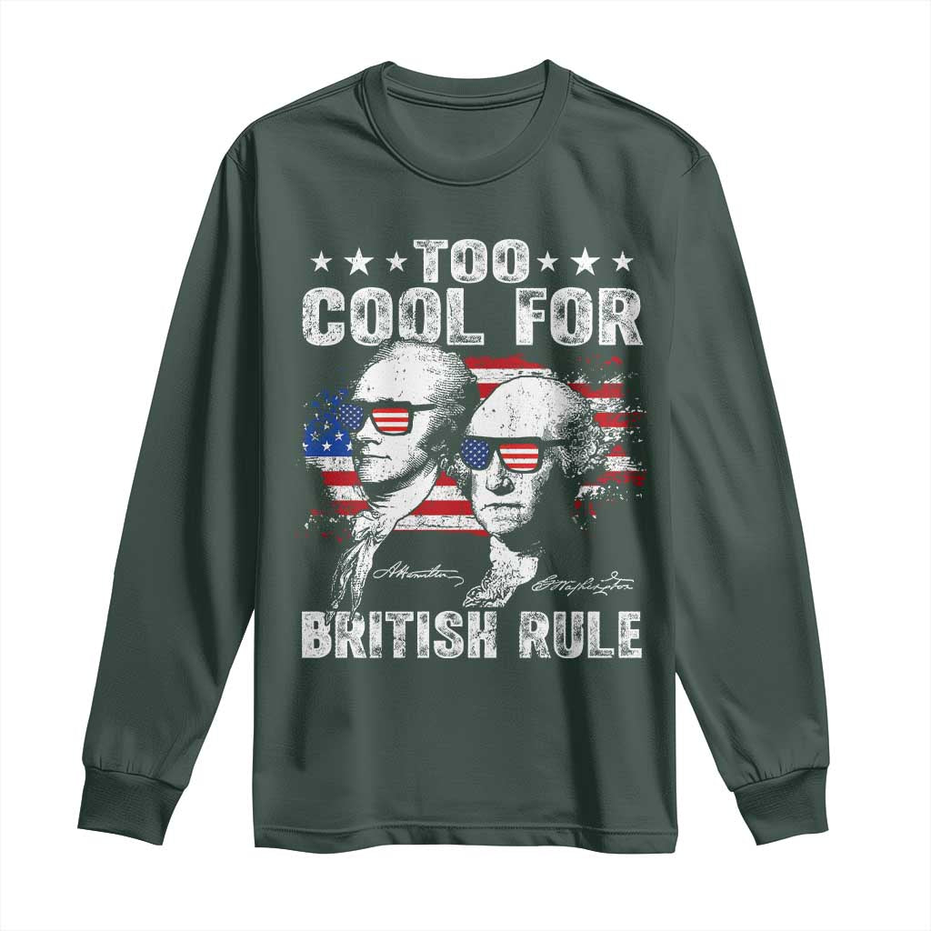 Too Cool For British Rule Long Sleeve Shirt USA American Flag 4th of July TS10 Dark Forest Green Print Your Wear