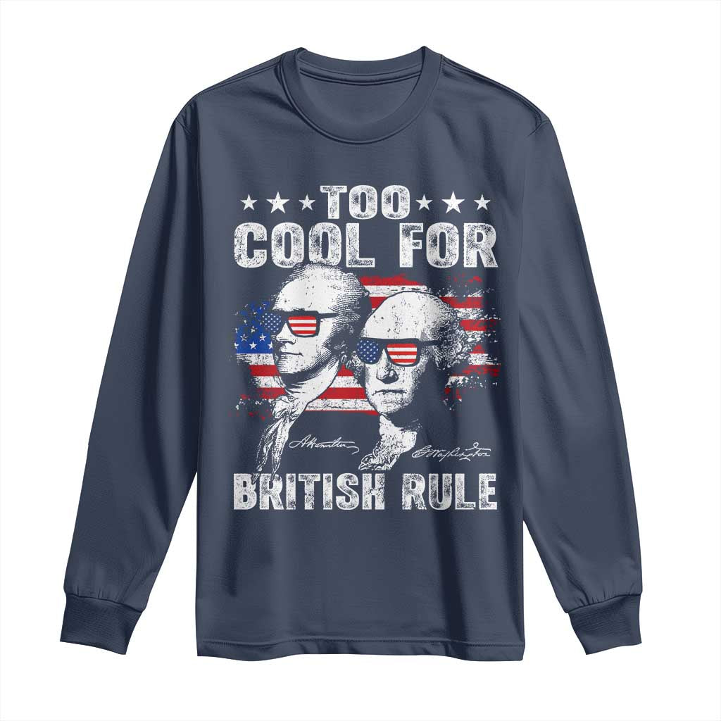 Too Cool For British Rule Long Sleeve Shirt USA American Flag 4th of July TS10 Navy Print Your Wear