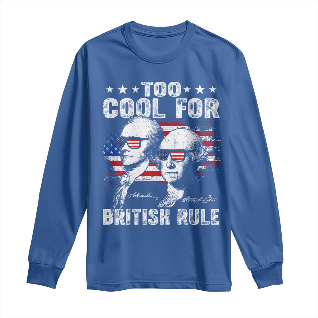 Too Cool For British Rule Long Sleeve Shirt USA American Flag 4th of July TS10 Royal Blue Print Your Wear
