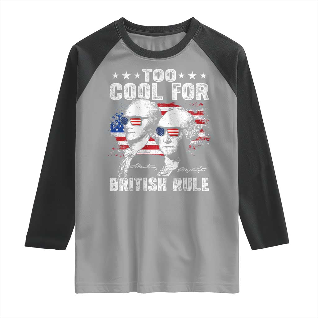 Too Cool For British Rule Raglan Shirt USA American Flag 4th of July TS10 Sport Gray Black Print Your Wear