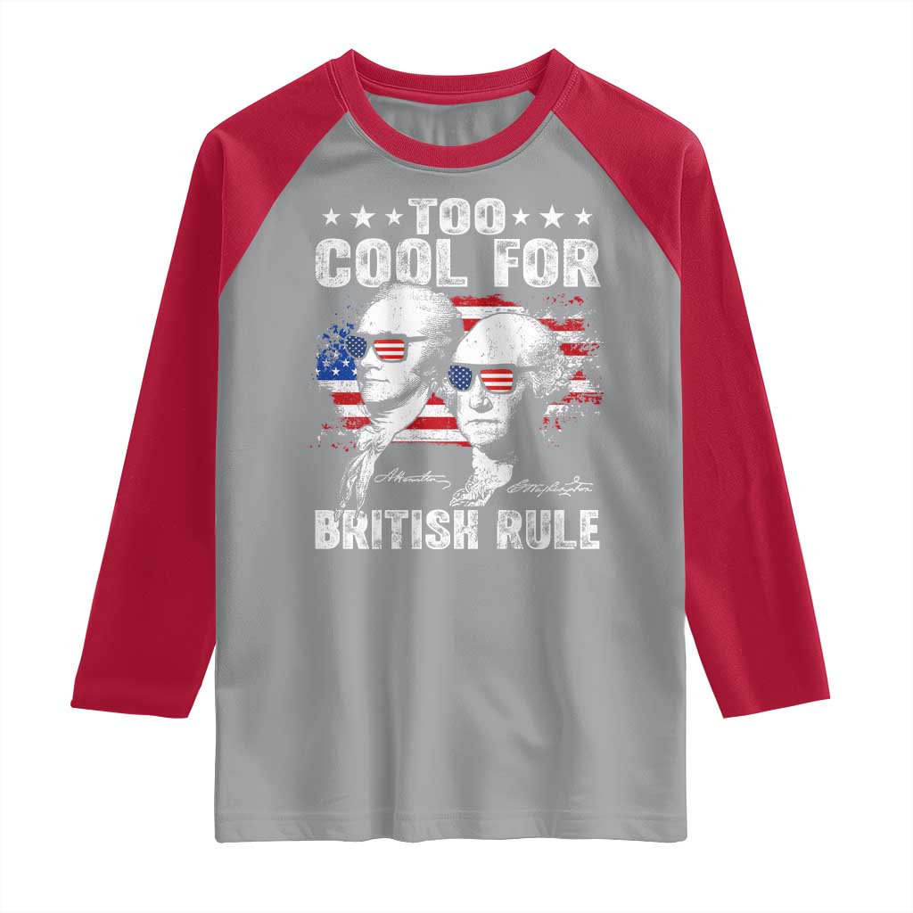 Too Cool For British Rule Raglan Shirt USA American Flag 4th of July TS10 Sport Gray Red Print Your Wear