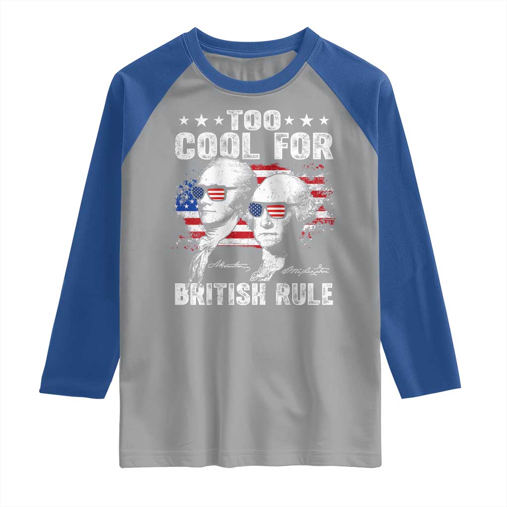 Too Cool For British Rule Raglan Shirt USA American Flag 4th of July TS10 Sport Gray Royal Print Your Wear