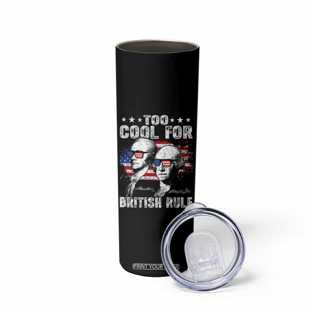 Too Cool For British Rule Skinny Tumbler USA American Flag 4th of July TS10 Print Your Wear