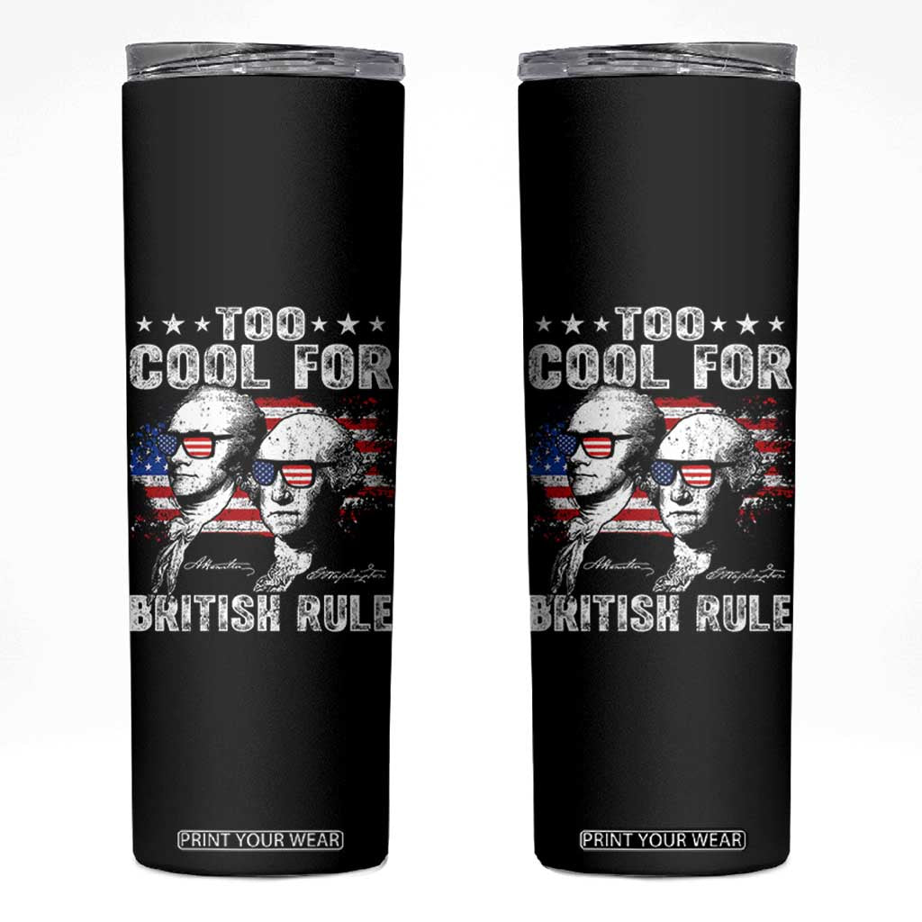 Too Cool For British Rule Skinny Tumbler USA American Flag 4th of July TS10 Black Print Your Wear