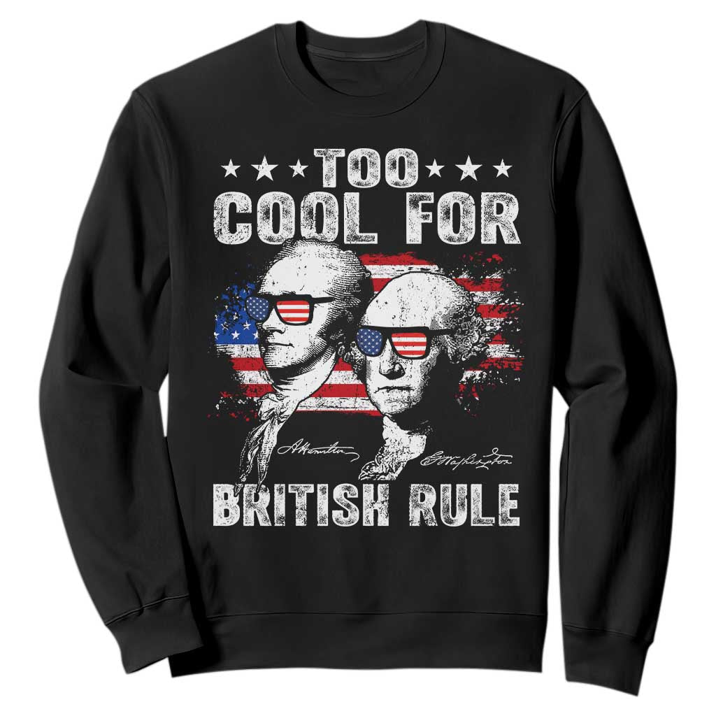 Too Cool For British Rule Sweatshirt USA American Flag 4th of July TS10 Black Print Your Wear