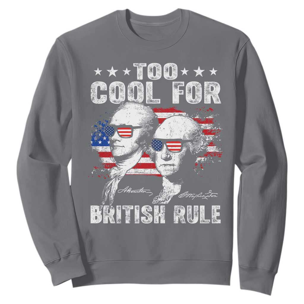 Too Cool For British Rule Sweatshirt USA American Flag 4th of July TS10 Charcoal Print Your Wear
