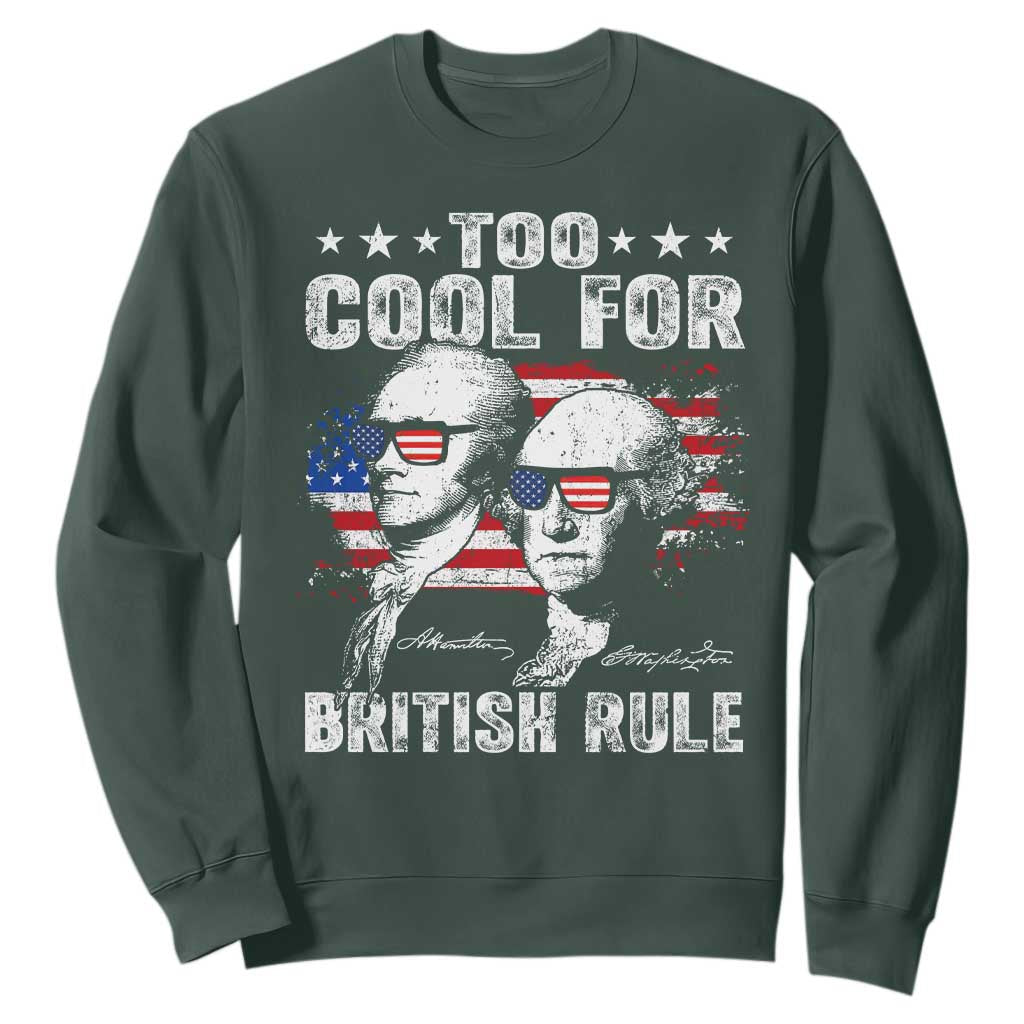 Too Cool For British Rule Sweatshirt USA American Flag 4th of July TS10 Dark Forest Green Print Your Wear