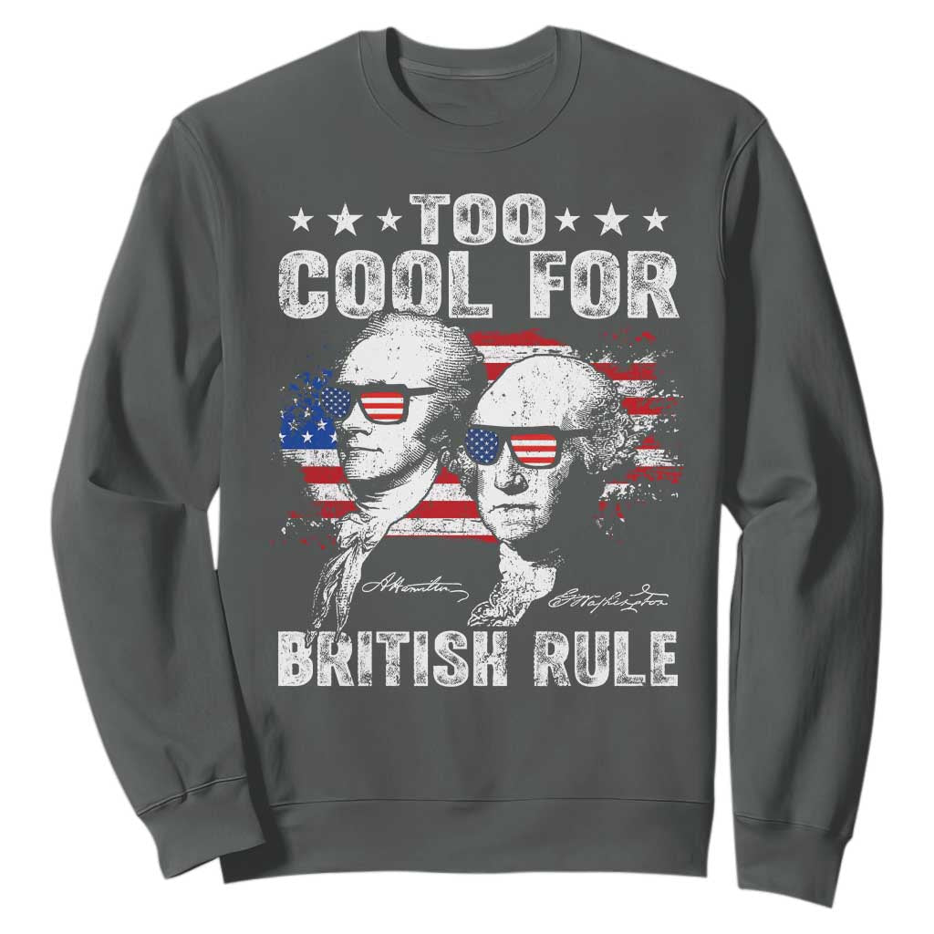 Too Cool For British Rule Sweatshirt USA American Flag 4th of July TS10 Dark Heather Print Your Wear