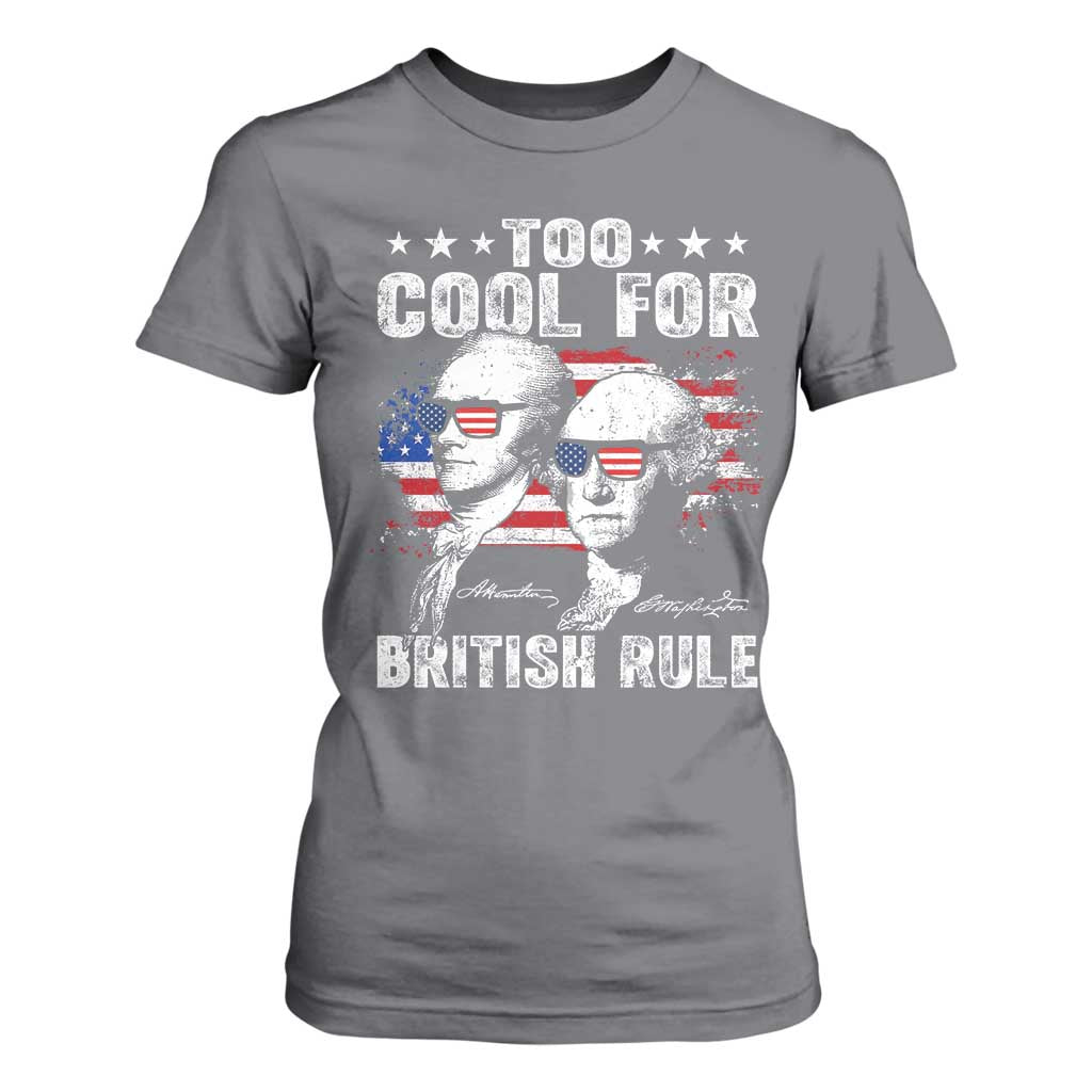 Too Cool For British Rule T Shirt For Women USA American Flag 4th of July TS10 Charcoal Print Your Wear