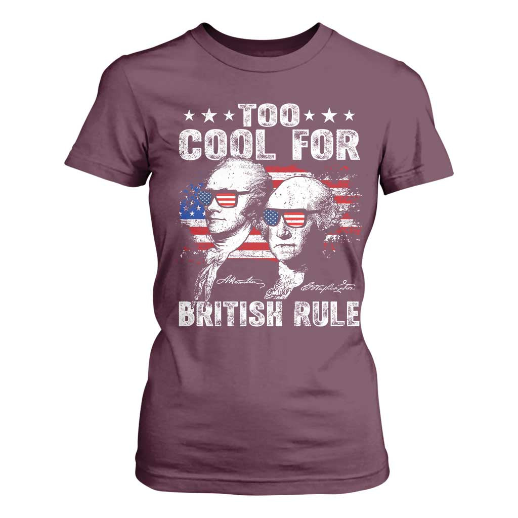 Too Cool For British Rule T Shirt For Women USA American Flag 4th of July TS10 Maroon Print Your Wear