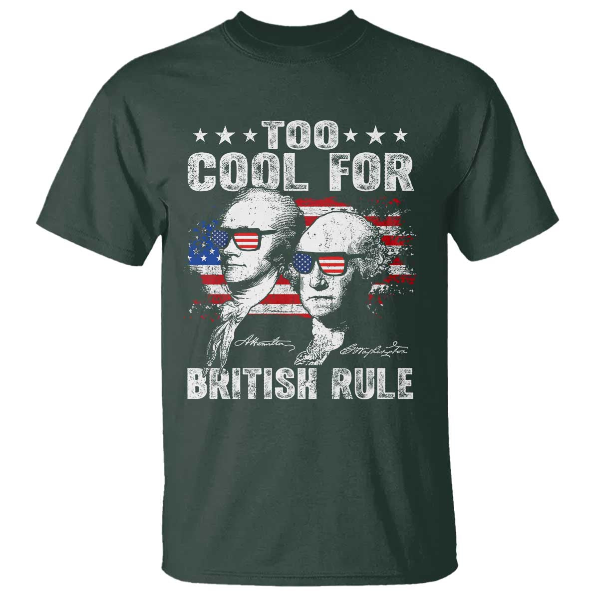 Too Cool For British Rule T Shirt USA American Flag 4th of July TS10 Dark Forest Green Print Your Wear