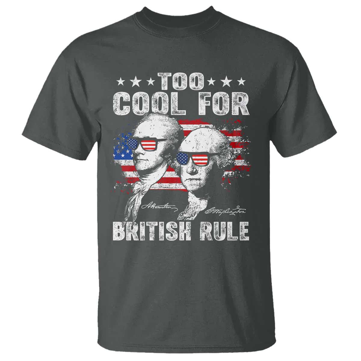 Too Cool For British Rule T Shirt USA American Flag 4th of July TS10 Dark Heather Print Your Wear