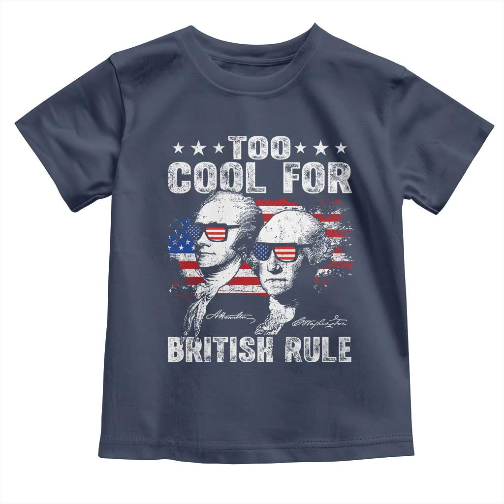 Too Cool For British Rule Toddler T Shirt USA American Flag 4th of July TS10 Navy Print Your Wear