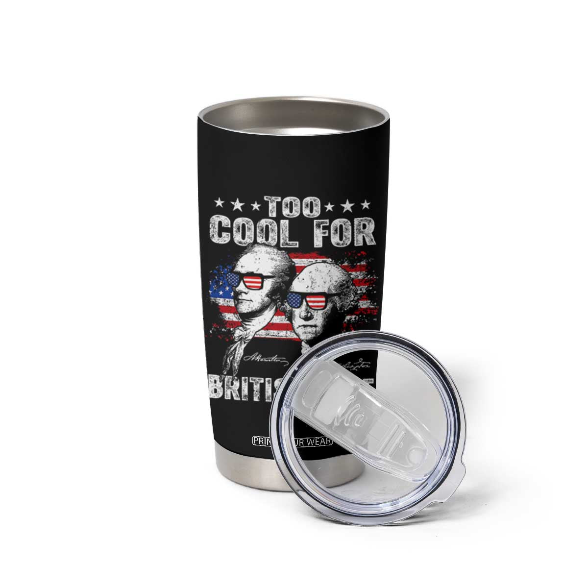 Too Cool For British Rule Tumbler Cup USA American Flag 4th of July TS10 Print Your Wear