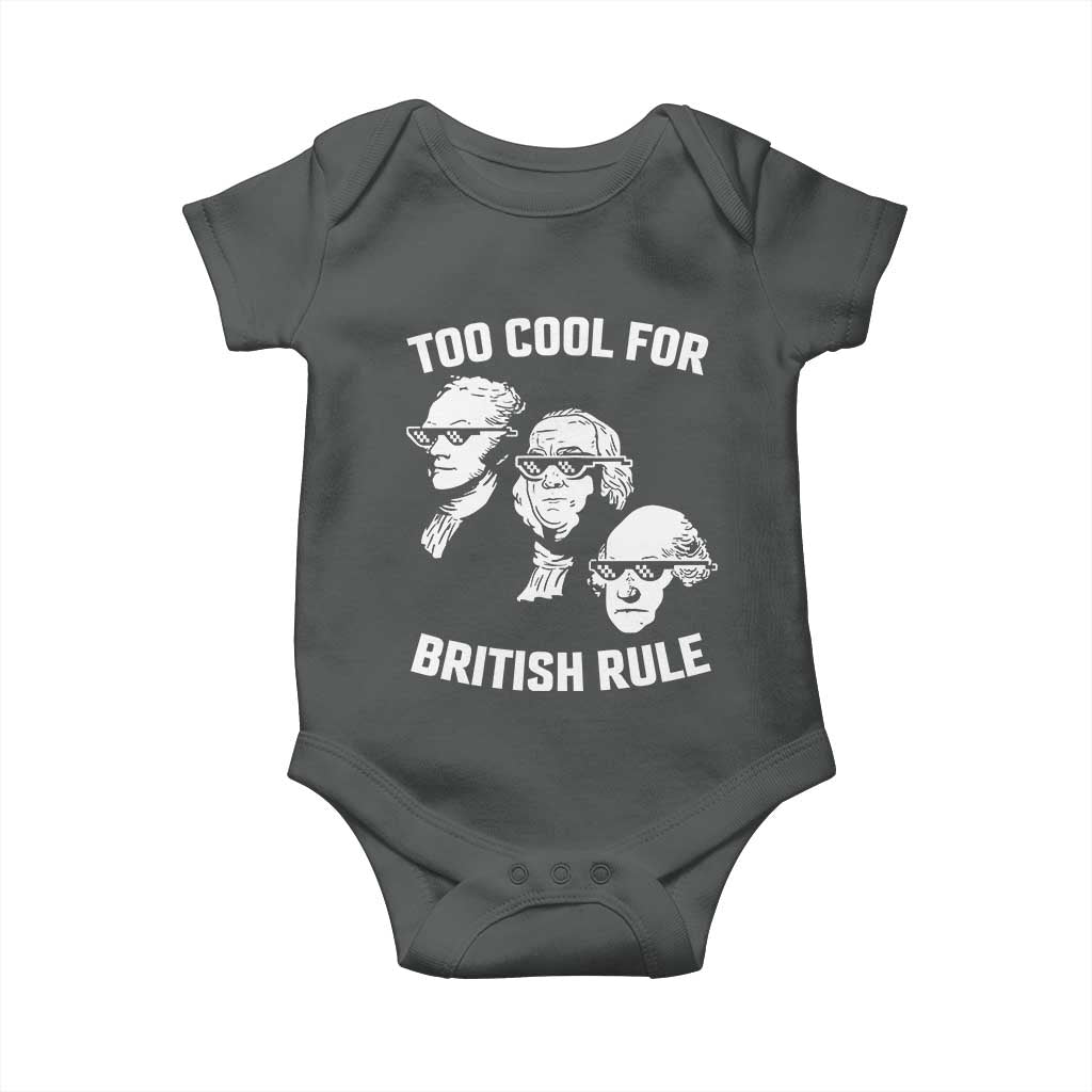 Too Cool for British Rule Founding Fathers Baby Onesie Funny Patriotic USA 4th of July TS02 Dark Heather Print Your Wear