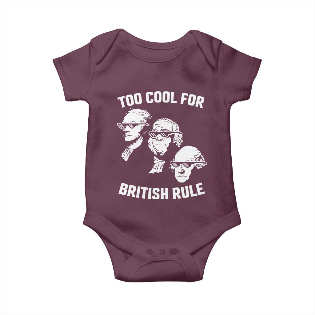 Too Cool for British Rule Founding Fathers Baby Onesie Funny Patriotic USA 4th of July TS02 Maroon Print Your Wear