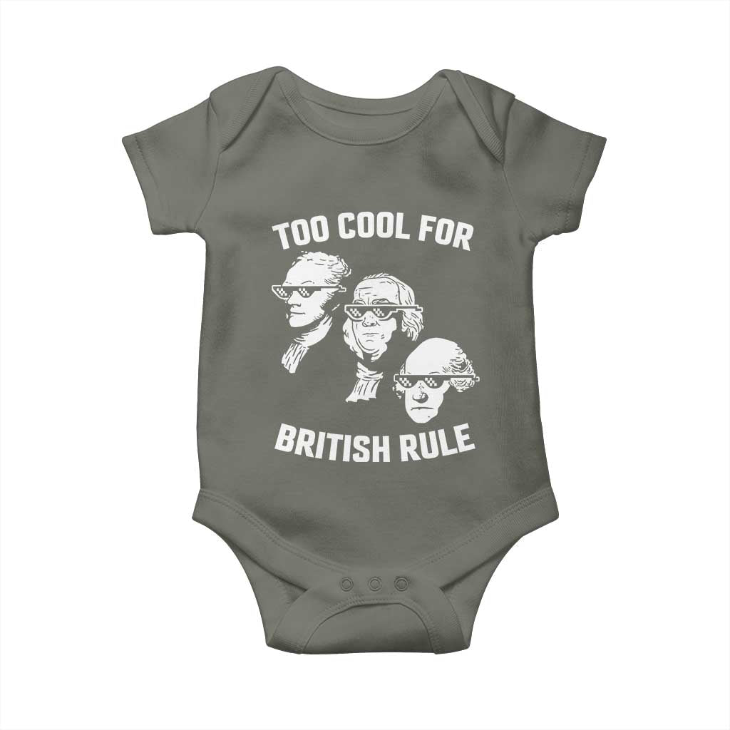 Too Cool for British Rule Founding Fathers Baby Onesie Funny Patriotic USA 4th of July TS02 Military Green Print Your Wear
