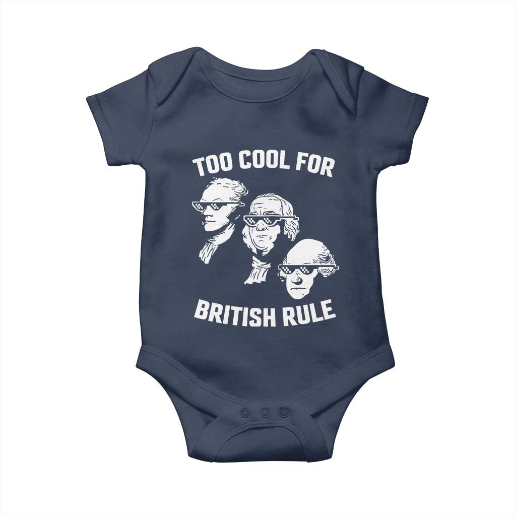 Too Cool for British Rule Founding Fathers Baby Onesie Funny Patriotic USA 4th of July TS02 Navy Print Your Wear