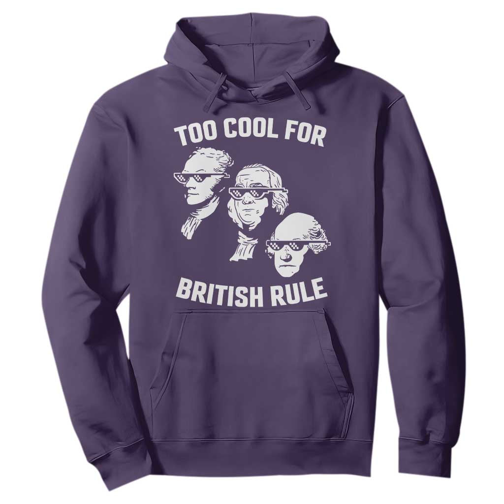 Too Cool for British Rule Founding Fathers Hoodie Funny Patriotic USA 4th of July TS02 Purple Print Your Wear
