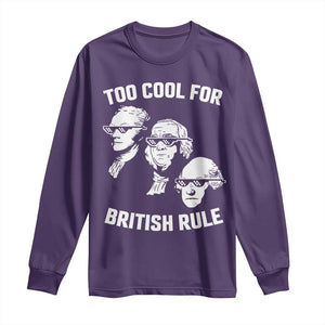 Too Cool for British Rule Founding Fathers Long Sleeve Shirt Funny Patriotic USA 4th of July TS02 Purple Print Your Wear