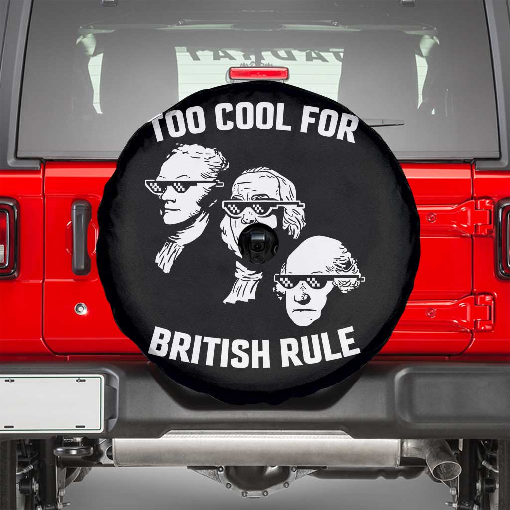 Too Cool for British Rule Founding Fathers Spare Tire Cover Funny Patriotic USA 4th of July TS02 Black Print Your Wear