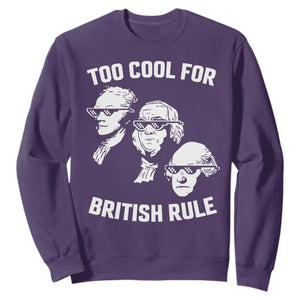 Too Cool for British Rule Founding Fathers Sweatshirt Funny Patriotic USA 4th of July TS02 Purple Print Your Wear