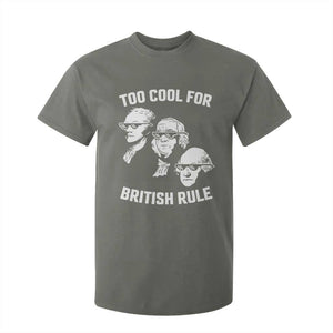 Too Cool for British Rule Founding Fathers T Shirt For Kid Funny Patriotic USA 4th of July TS02 Military Green Print Your Wear