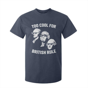 Too Cool for British Rule Founding Fathers T Shirt For Kid Funny Patriotic USA 4th of July TS02 Navy Print Your Wear