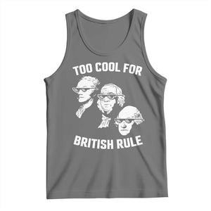 Too Cool for British Rule Founding Fathers Tank Top Funny Patriotic USA 4th of July TS02 Black Heather Print Your Wear