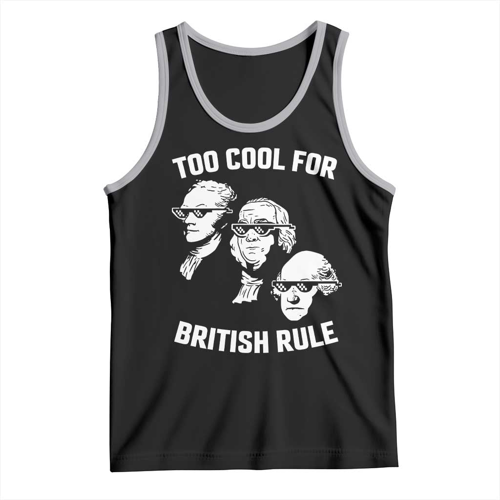 Too Cool for British Rule Founding Fathers Tank Top Funny Patriotic USA 4th of July TS02 Black Athletic Heather Print Your Wear