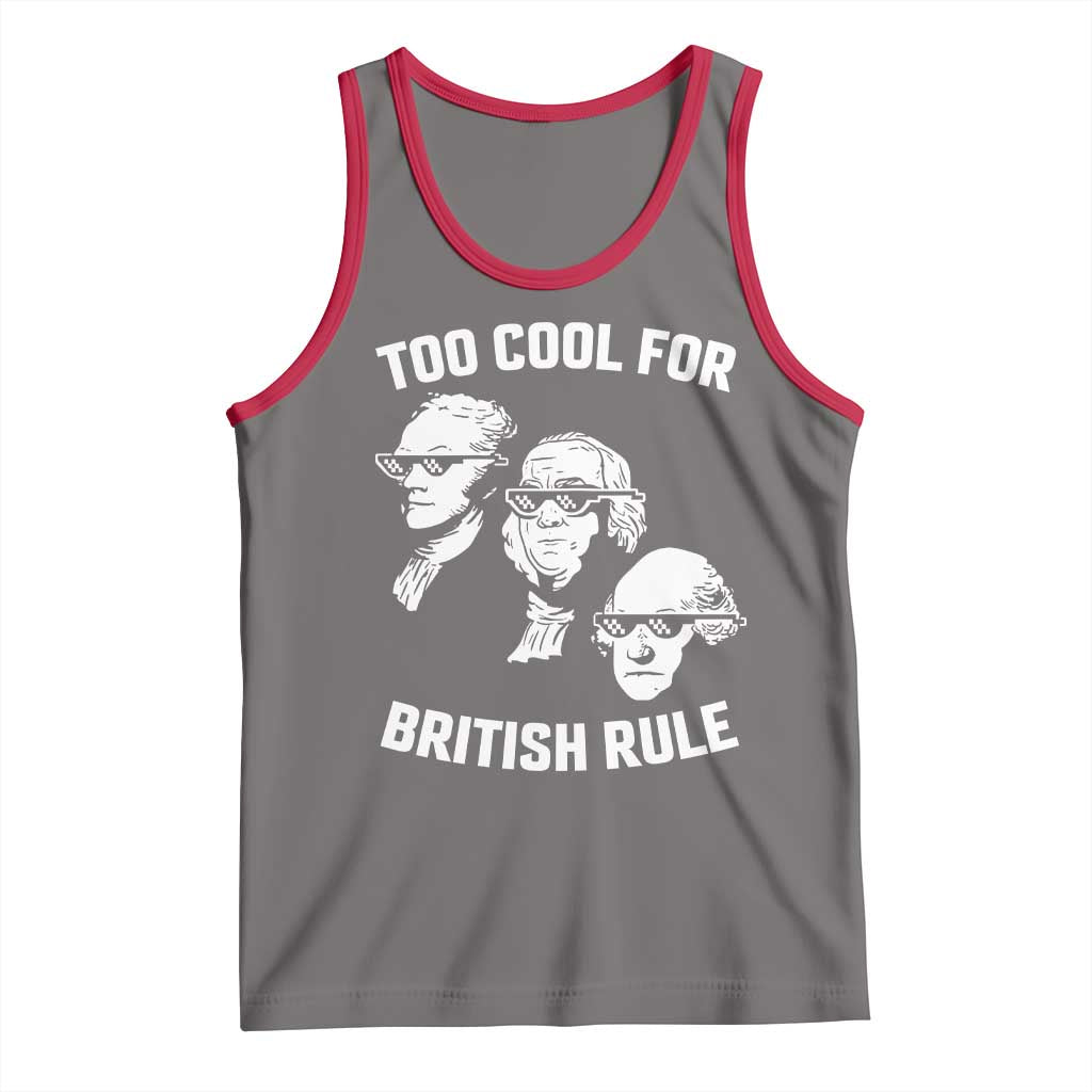 Too Cool for British Rule Founding Fathers Tank Top Funny Patriotic USA 4th of July TS02 Deep Heather Red Print Your Wear