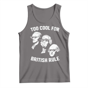 Too Cool for British Rule Founding Fathers Tank Top Funny Patriotic USA 4th of July TS02 Deep Heather Print Your Wear