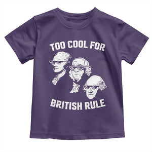Too Cool for British Rule Founding Fathers Toddler T Shirt Funny Patriotic USA 4th of July TS02 Purple Print Your Wear