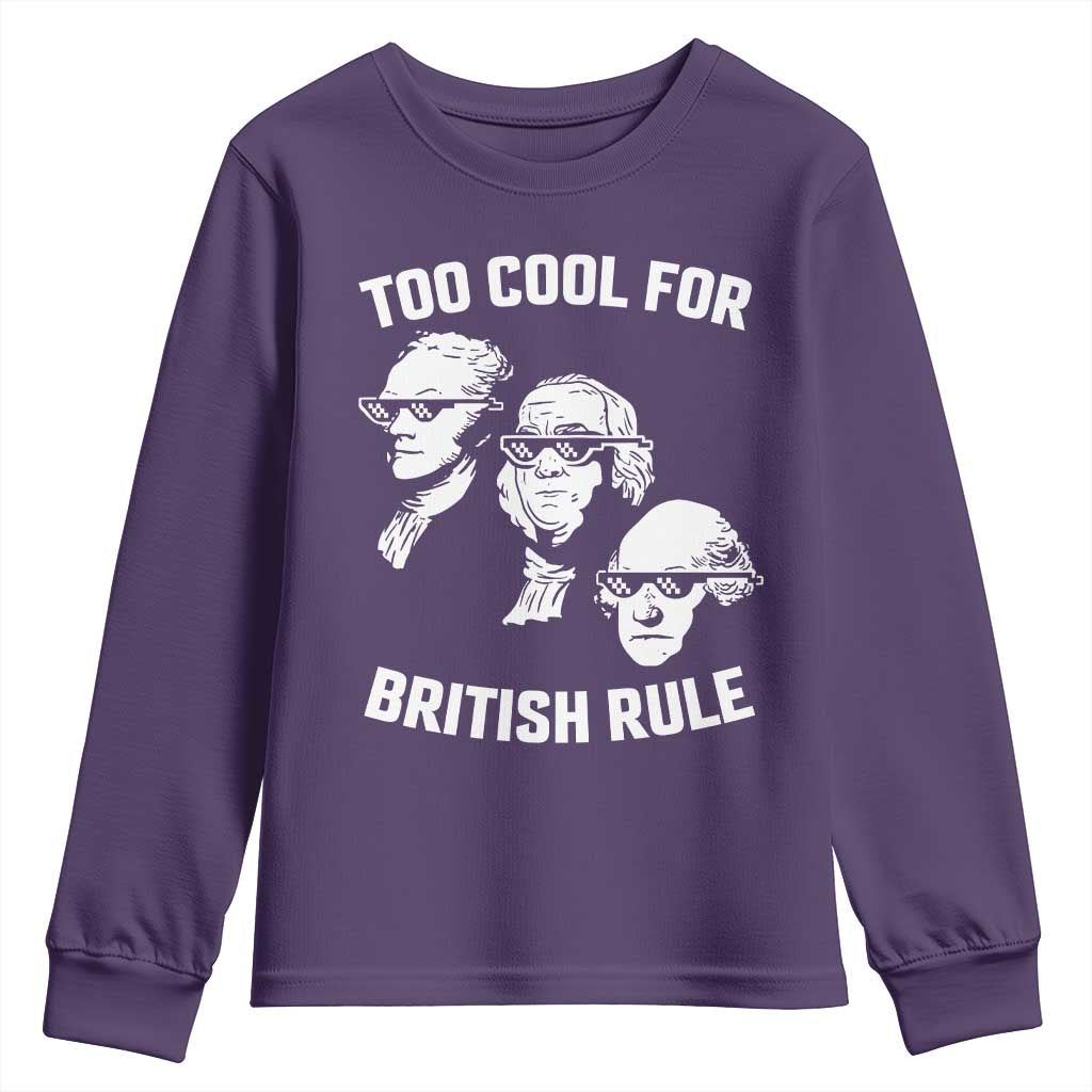 Too Cool for British Rule Founding Fathers Youth Sweatshirt Funny Patriotic USA 4th of July TS02 Purple Print Your Wear