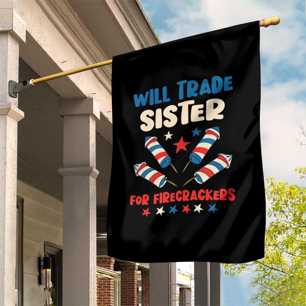 Trade Sister For Firecrackers Garden Flag Funny Boys 4th Of July Kids Patriotic TS10 Print Your Wear