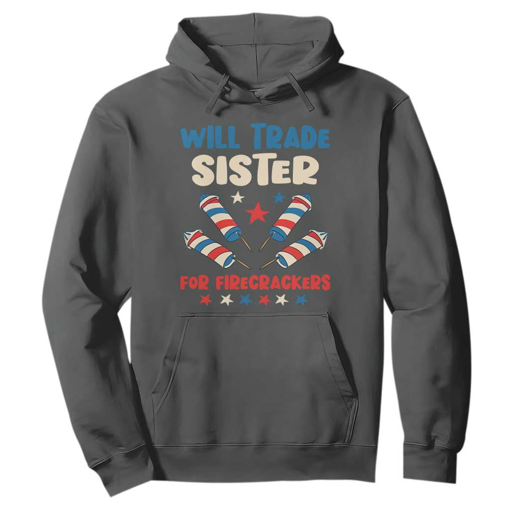 Trade Sister For Firecrackers Hoodie Funny Boys 4th Of July Kids Patriotic TS10 Dark Heather Print Your Wear