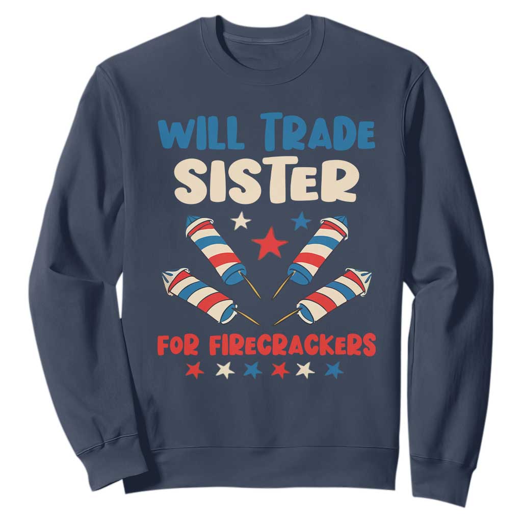 Trade Sister For Firecrackers Sweatshirt Funny Boys 4th Of July Kids Patriotic TS10 Navy Print Your Wear