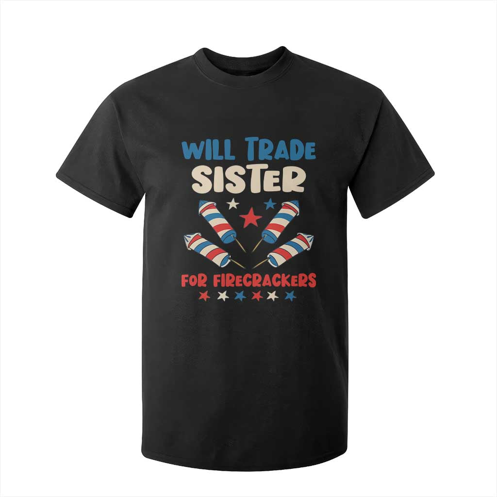 Trade Sister For Firecrackers T Shirt For Kid Funny Boys 4th Of July Kids Patriotic TS10 Black Print Your Wear
