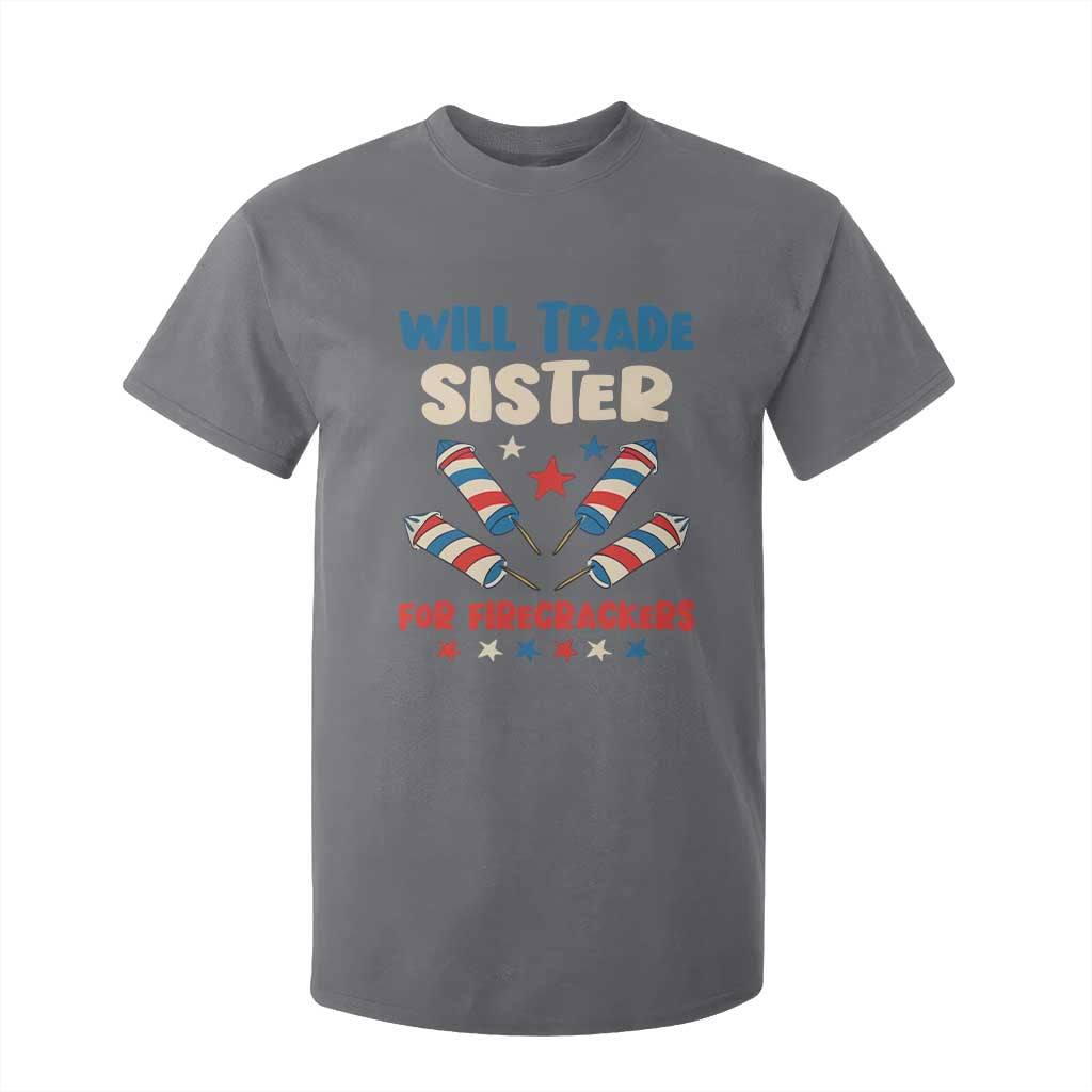 Trade Sister For Firecrackers T Shirt For Kid Funny Boys 4th Of July Kids Patriotic TS10 Charcoal Print Your Wear