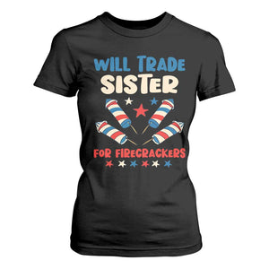 Trade Sister For Firecrackers T Shirt For Women Funny Boys 4th Of July Kids Patriotic TS10 Black Print Your Wear