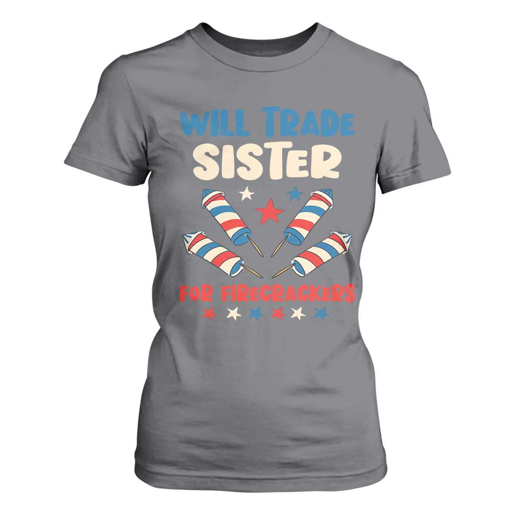 Trade Sister For Firecrackers T Shirt For Women Funny Boys 4th Of July Kids Patriotic TS10 Charcoal Print Your Wear