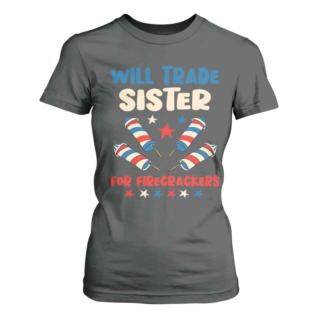 Trade Sister For Firecrackers T Shirt For Women Funny Boys 4th Of July Kids Patriotic TS10 Dark Heather Print Your Wear