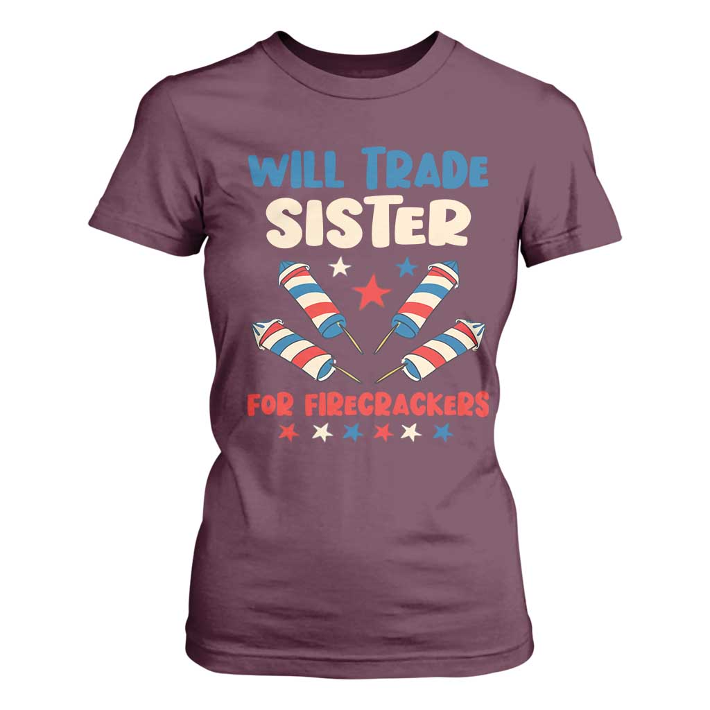 Trade Sister For Firecrackers T Shirt For Women Funny Boys 4th Of July Kids Patriotic TS10 Maroon Print Your Wear