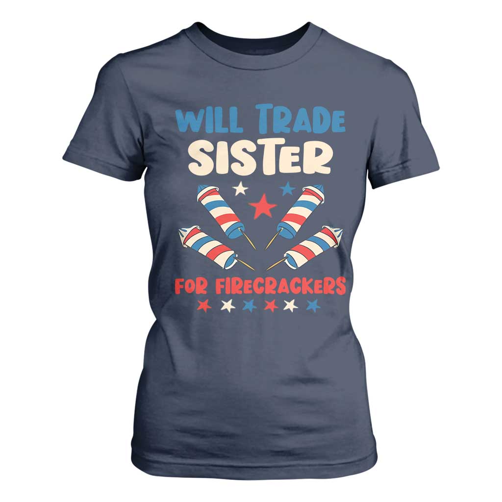 Trade Sister For Firecrackers T Shirt For Women Funny Boys 4th Of July Kids Patriotic TS10 Navy Print Your Wear