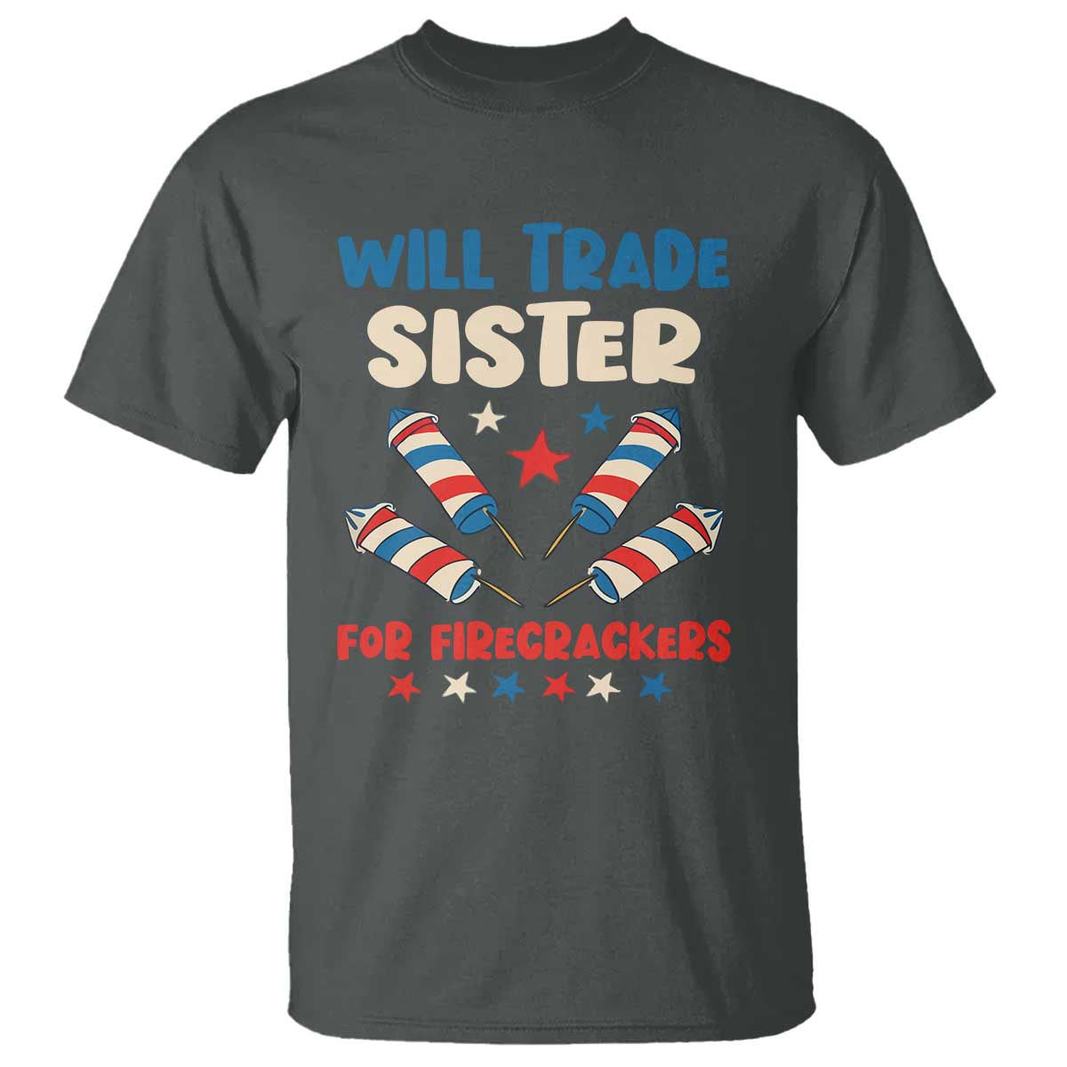 Trade Sister For Firecrackers T Shirt Funny Boys 4th Of July Kids Patriotic TS10 Dark Heather Print Your Wear