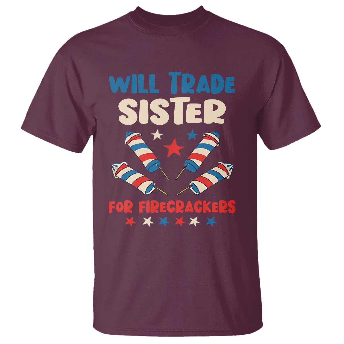 Trade Sister For Firecrackers T Shirt Funny Boys 4th Of July Kids Patriotic TS10 Maroon Print Your Wear