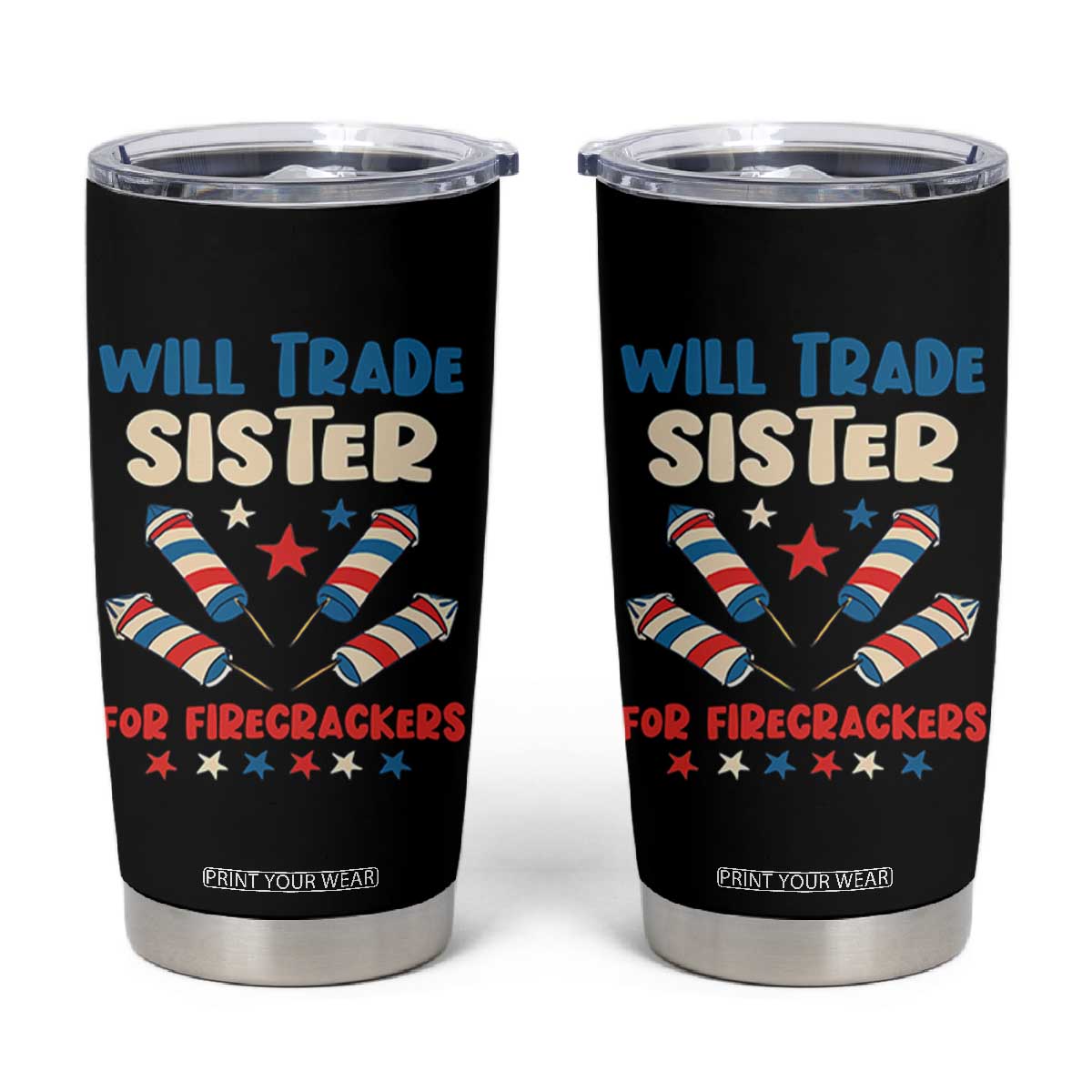 Trade Sister For Firecrackers Tumbler Cup Funny Boys 4th Of July Kids Patriotic TS10 Black Print Your Wear