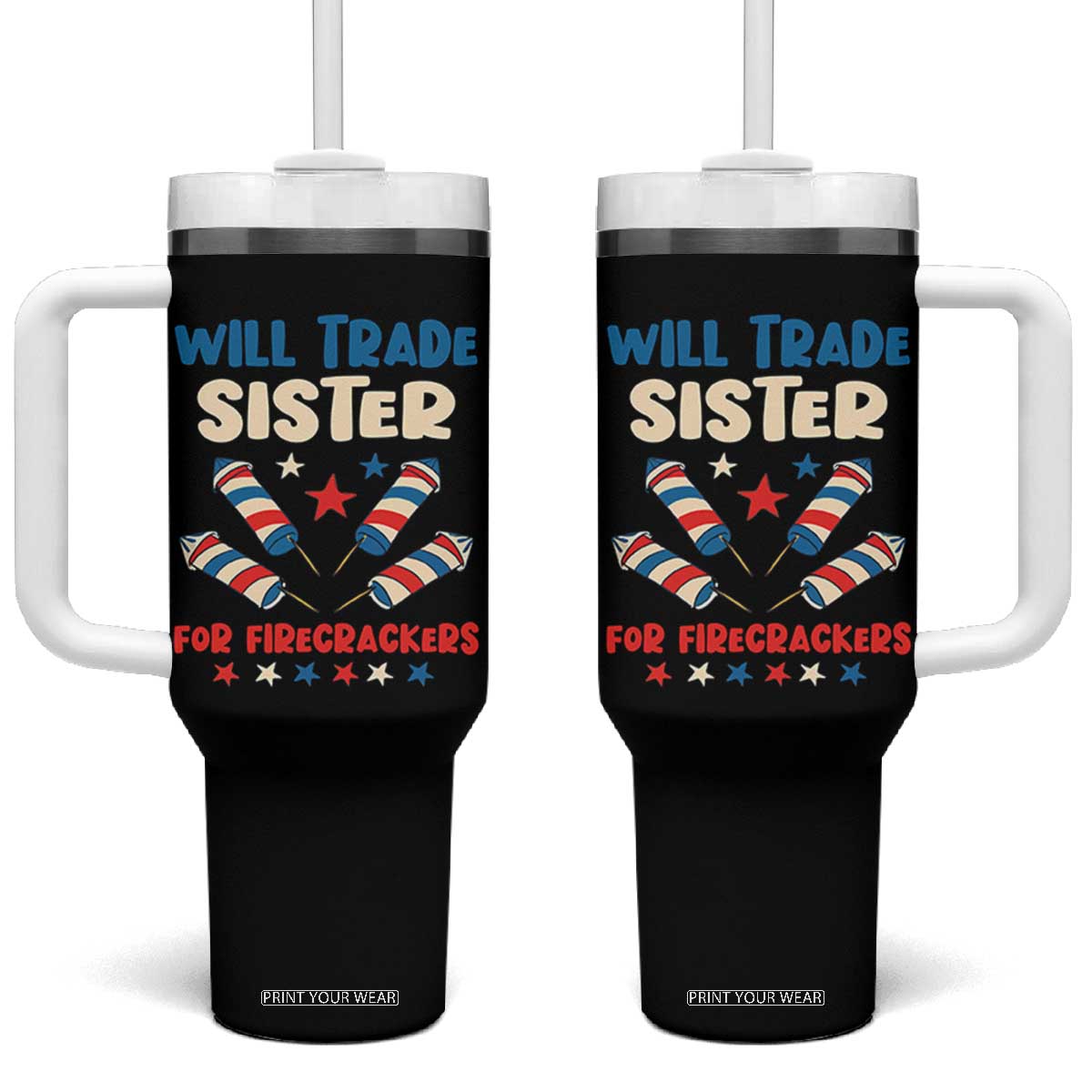 Trade Sister For Firecrackers Tumbler With Handle Funny Boys 4th Of July Kids Patriotic TS10 One Size: 40 oz Black Print Your Wear