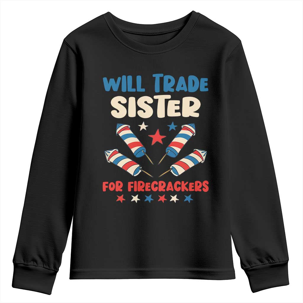 Trade Sister For Firecrackers Youth Sweatshirt Funny Boys 4th Of July Kids Patriotic TS10 Black Print Your Wear